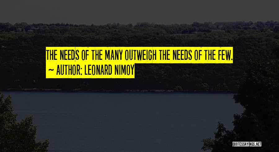 Needs Of The Many Quotes By Leonard Nimoy