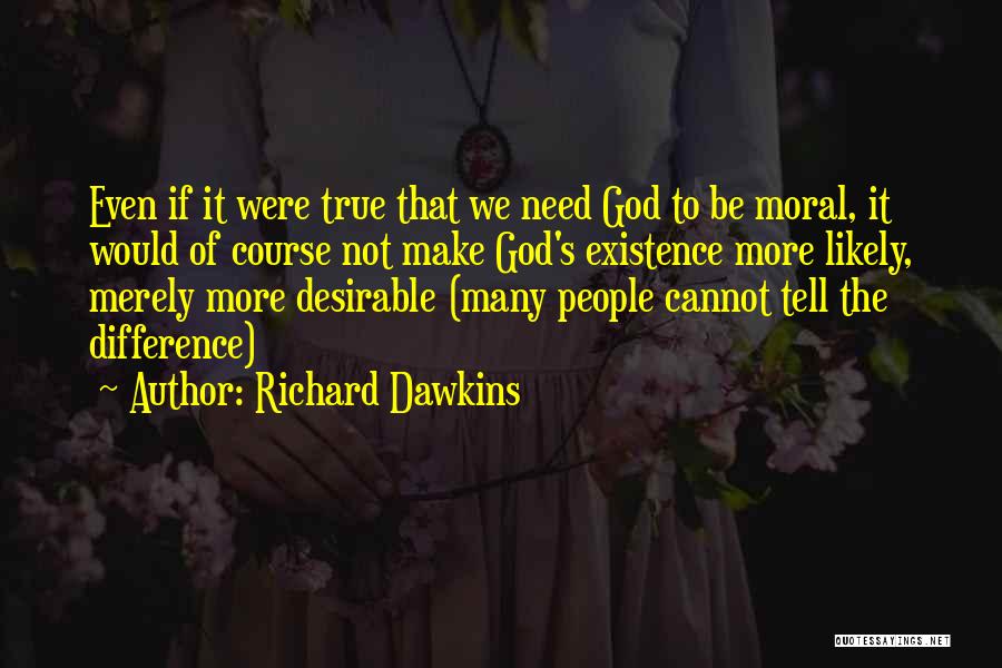 Needs Of The Many Quotes By Richard Dawkins