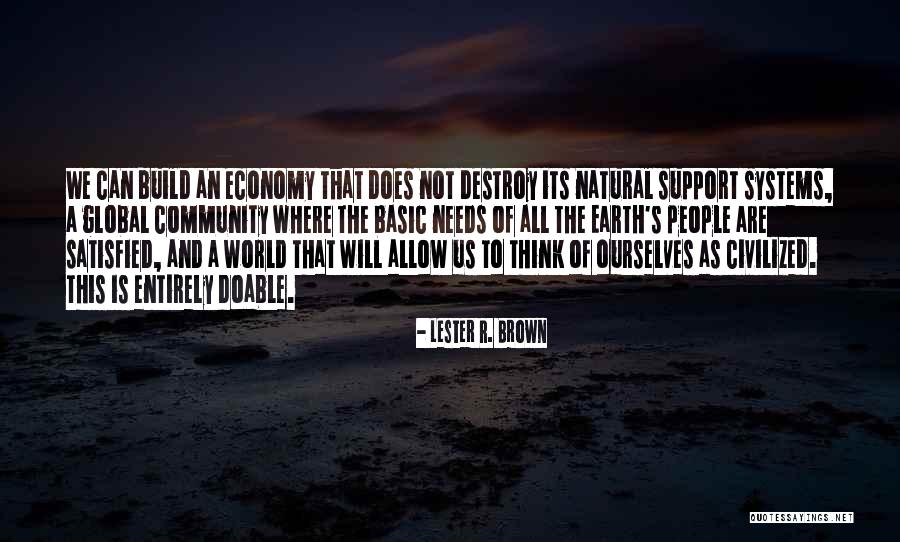 Needs That Are Not Basic Needs Quotes By Lester R. Brown Needs That Are Not Basic Needs Quotes By Lester R. Brown