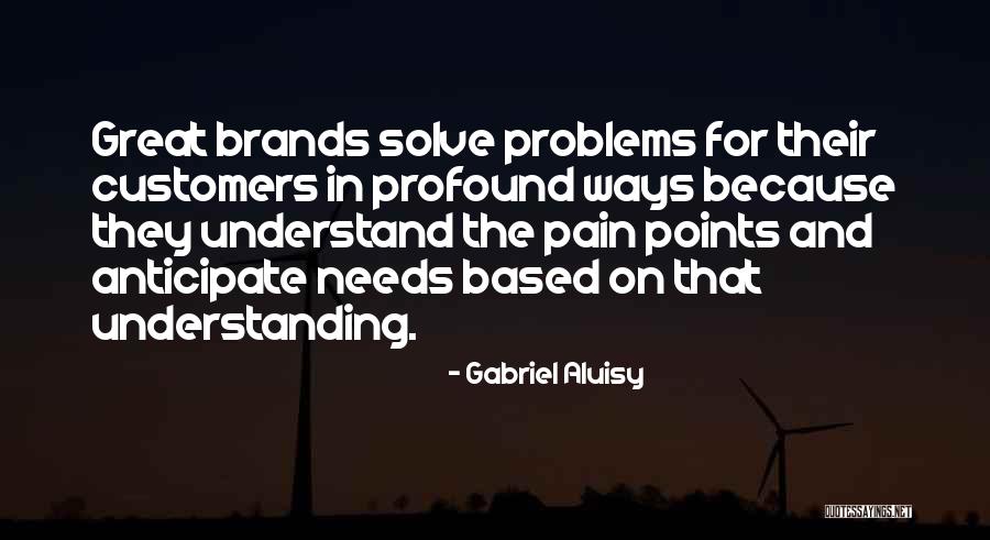 Needs That Customers Quotes By Gabriel Aluisy