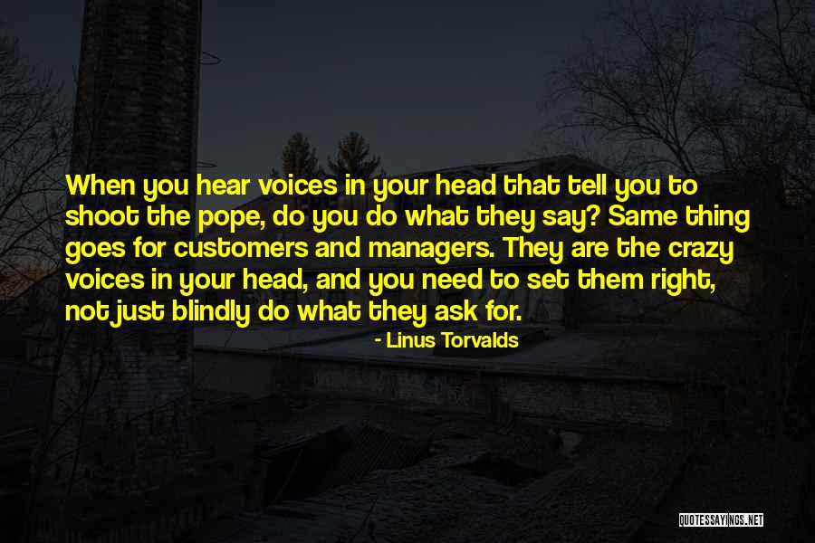 Needs That Customers Quotes By Linus Torvalds