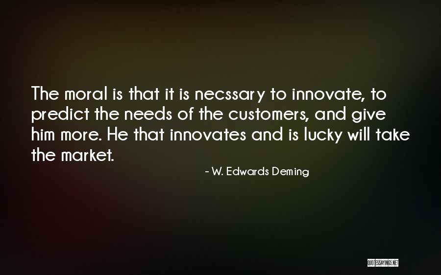 Needs That Customers Quotes By W. Edwards Deming