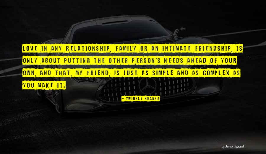 Needs That Friend Quotes By Twinkle Khanna Needs That Friend Quotes By Twinkle Khanna