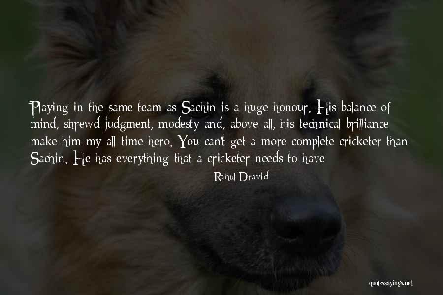 Needs You Quotes By Rahul Dravid Needs You Quotes By Rahul Dravid