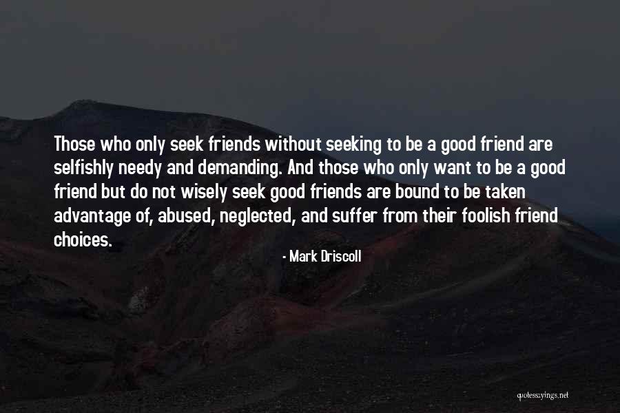 Needy Friends Quotes By Mark Driscoll