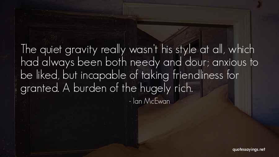 Needy Friendship Quotes By Ian McEwan