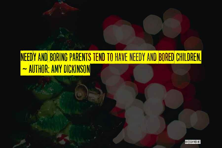 Needy Parents Quotes By Amy Dickinson