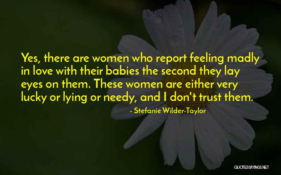 Needy Women Quotes By Stefanie Wilder-Taylor Needy Women Quotes By Stefanie Wilder-Taylor
