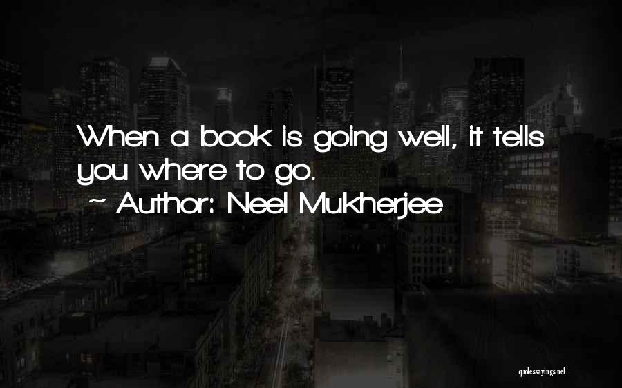 Neel Mukherjee Quotes 1388556