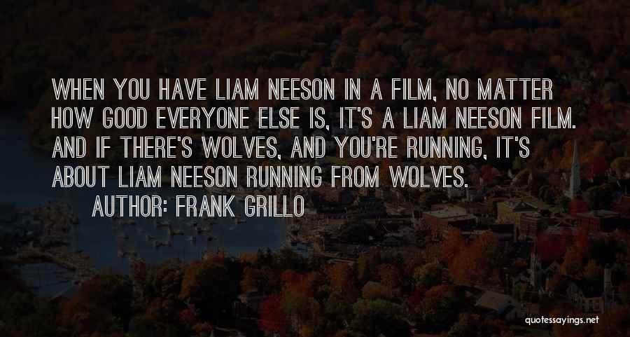 Neeson Quotes By Frank Grillo