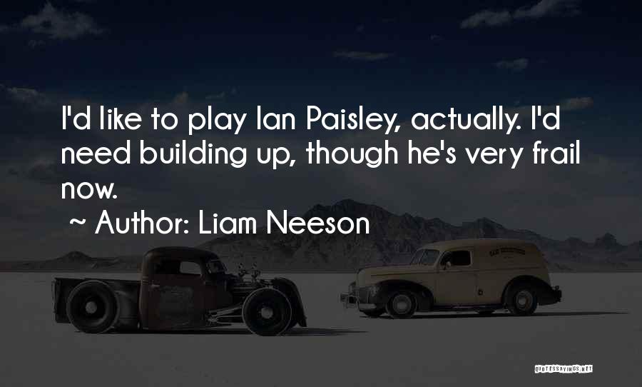 Neeson Quotes By Liam Neeson