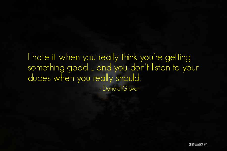 Nefelejcs Vir G Zlet Quotes By Donald Glover Nefelejcs Vir G Zlet Quotes By Donald Glover