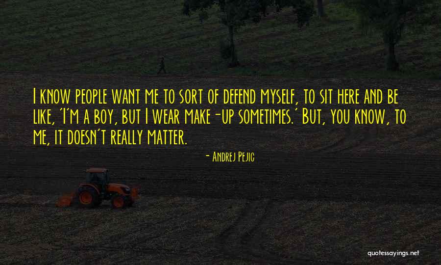Neferism Quotes By Andrej Pejic Neferism Quotes By Andrej Pejic
