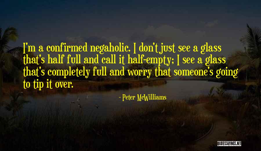 Negaholic Quotes By Peter McWilliams Negaholic Quotes By Peter McWilliams
