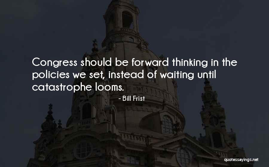 Neganthropocene Quotes By Bill Frist Neganthropocene Quotes By Bill Frist