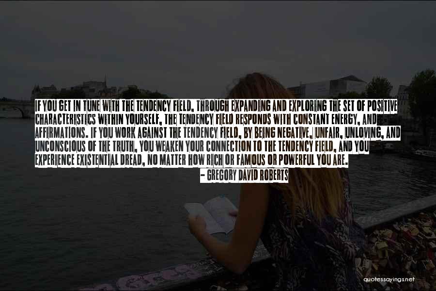Negative And Positive Energy Quotes By Gregory David Roberts Negative And Positive Energy Quotes By Gregory David Roberts