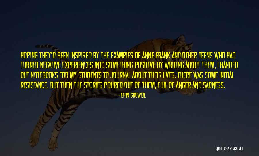 Negative Anger Quotes By Erin Gruwell Negative Anger Quotes By Erin Gruwell
