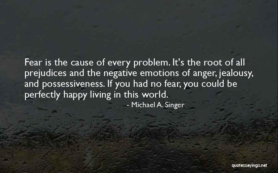Negative Anger Quotes By Michael A. Singer Negative Anger Quotes By Michael A. Singer
