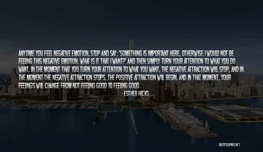 Negative Attention Quotes By Esther Hicks Negative Attention Quotes By Esther Hicks