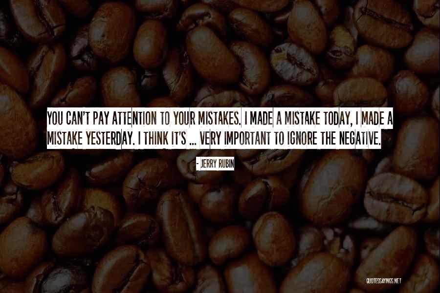 Negative Attention Quotes By Jerry Rubin Negative Attention Quotes By Jerry Rubin