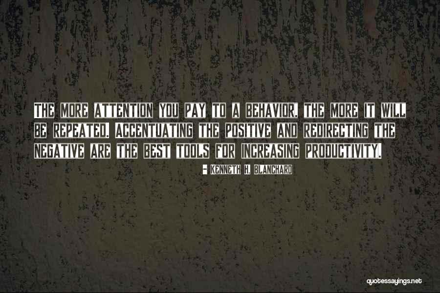 Negative Attention Quotes By Kenneth H. Blanchard Negative Attention Quotes By Kenneth H. Blanchard