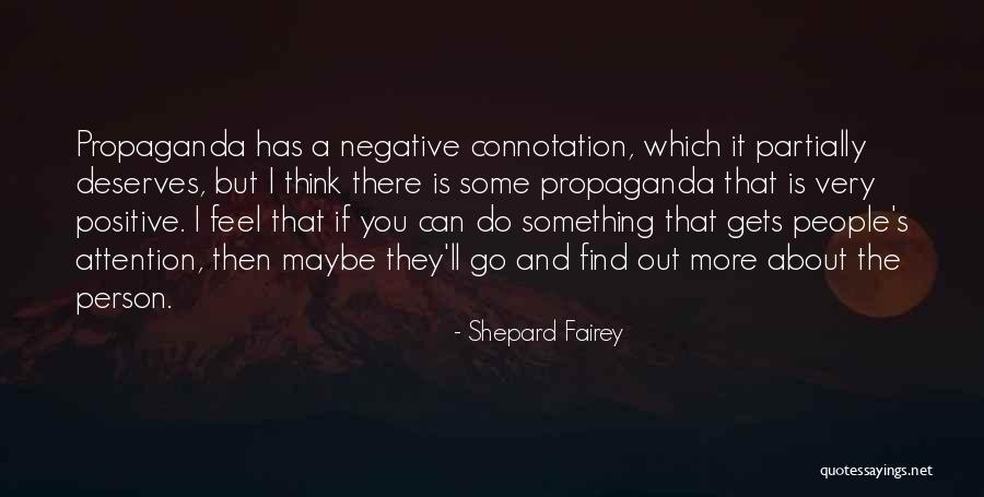 Negative Attention Quotes By Shepard Fairey Negative Attention Quotes By Shepard Fairey