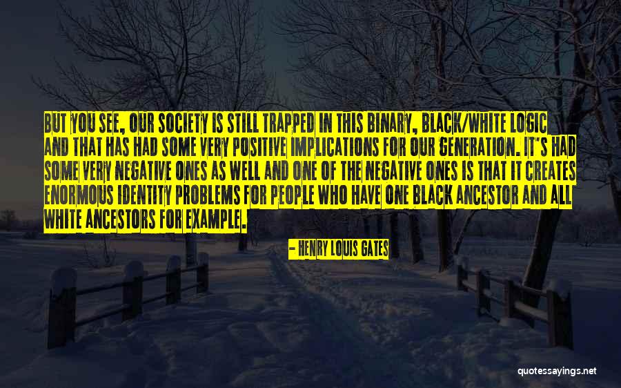 Negative But Positive Quotes By Henry Louis Gates Negative But Positive Quotes By Henry Louis Gates