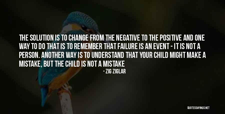 Negative But Positive Quotes By Zig Ziglar Negative But Positive Quotes By Zig Ziglar