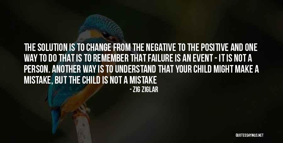 Negative But Positive Quotes By Zig Ziglar