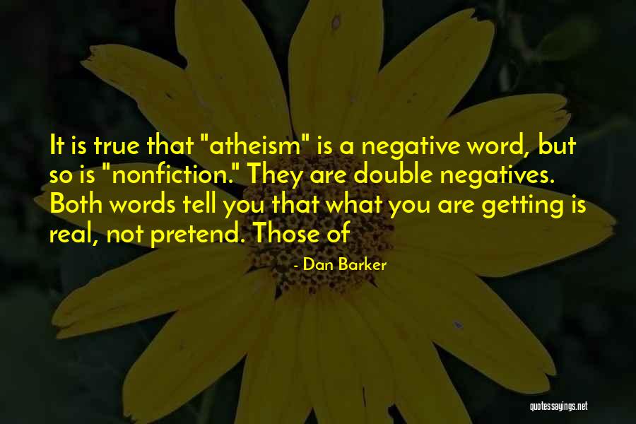 Negative But True Quotes By Dan Barker