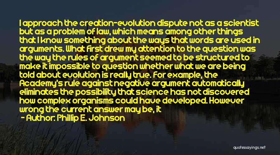 Negative But True Quotes By Phillip E. Johnson