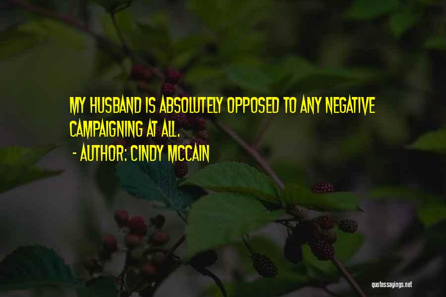 Negative Campaigning Quotes By Cindy McCain