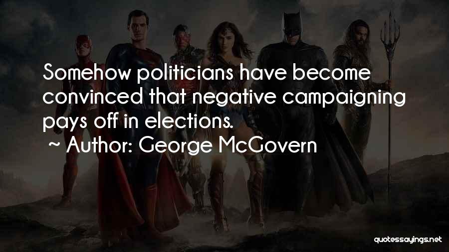 Negative Campaigning Quotes By George McGovern