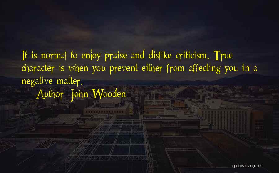 Negative Criticism Quotes By John Wooden