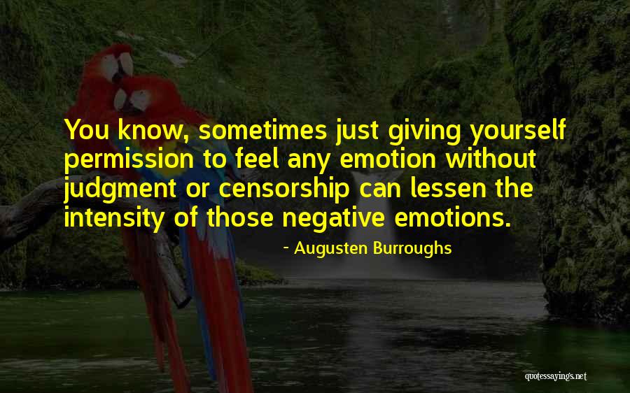 Negative Emotion Quotes By Augusten Burroughs Negative Emotion Quotes By Augusten Burroughs