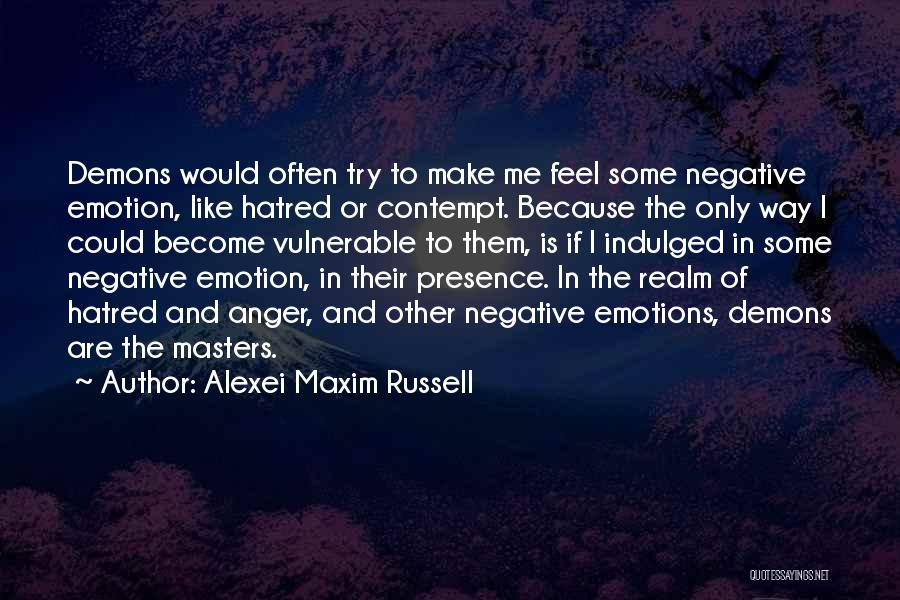 Negative Emotions Quotes By Alexei Maxim Russell
