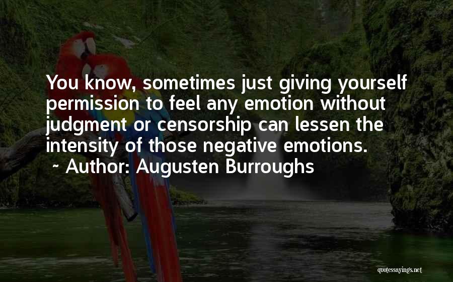 Negative Emotions Quotes By Augusten Burroughs