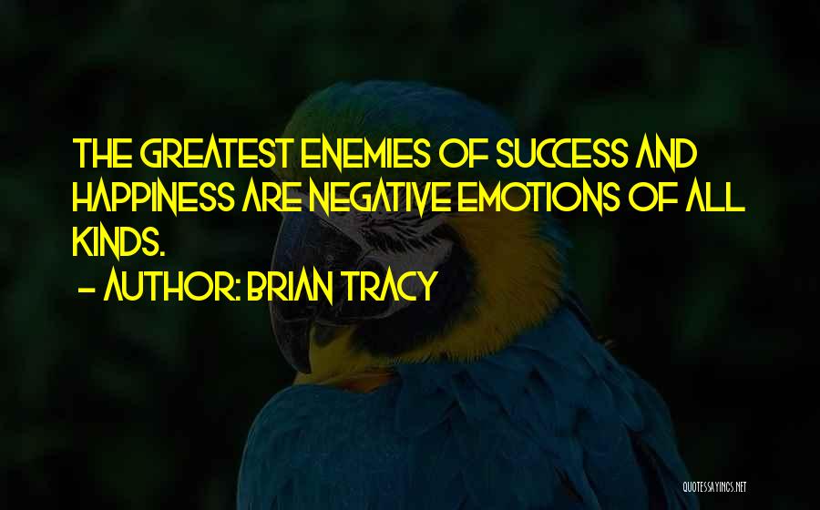 Negative Emotions Quotes By Brian Tracy