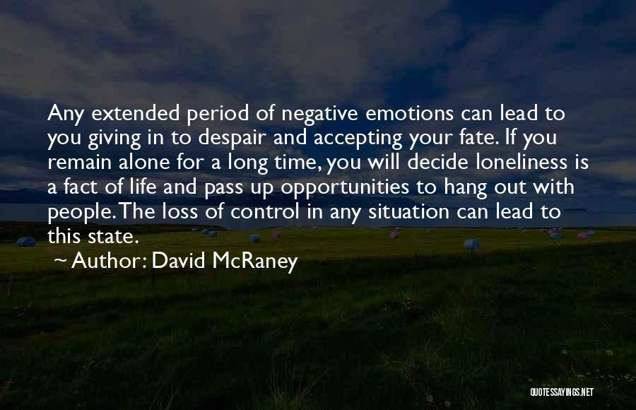 Negative Emotions Quotes By David McRaney