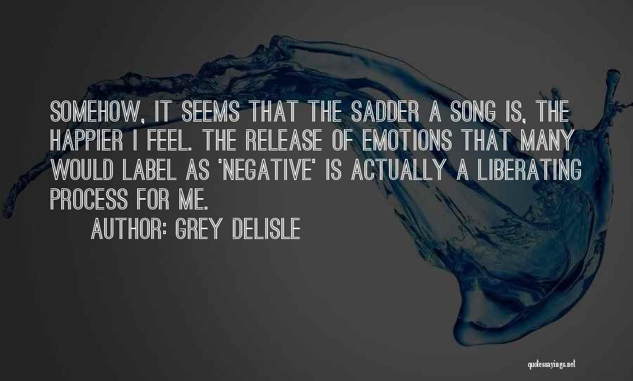 Negative Emotions Quotes By Grey DeLisle