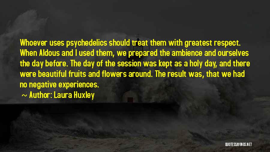 Negative Experiences Quotes By Laura Huxley