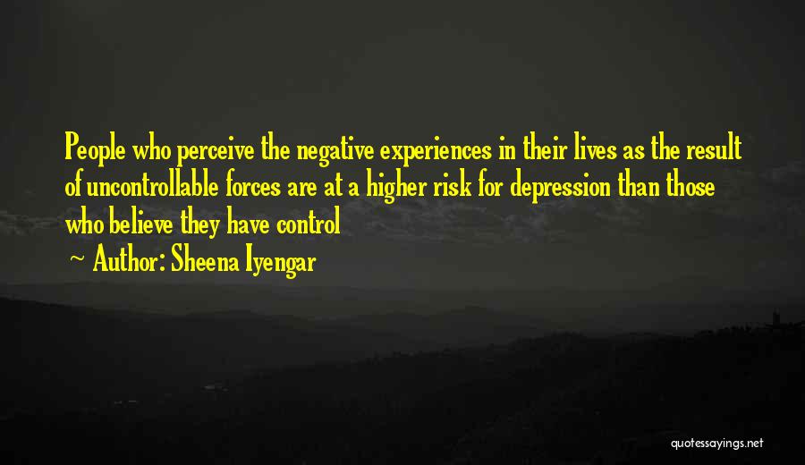 Negative Experiences Quotes By Sheena Iyengar