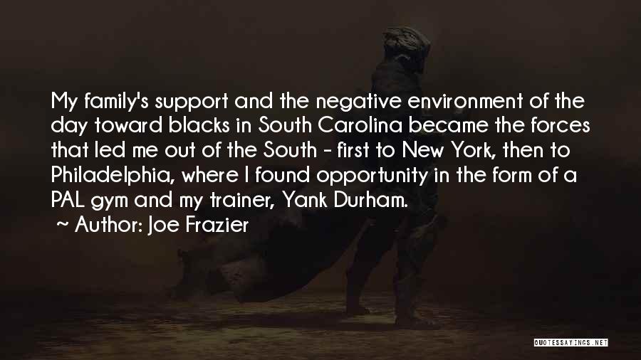 Negative Family Quotes By Joe Frazier