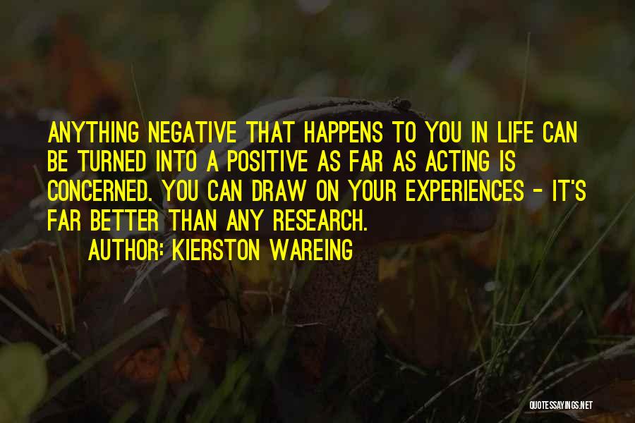 Negative Life Experiences Quotes By Kierston Wareing