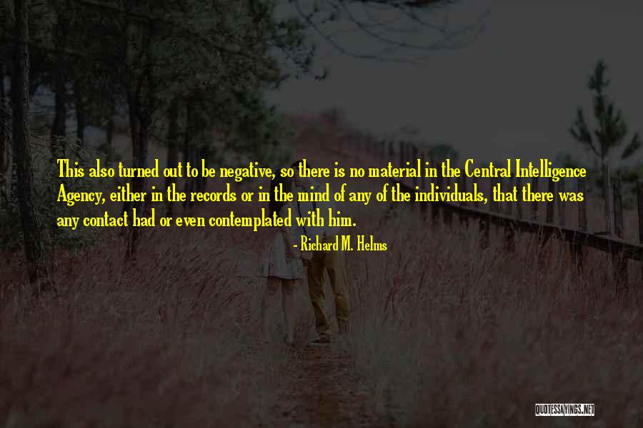 Negative Mind Quotes By Richard M. Helms Negative Mind Quotes By Richard M. Helms
