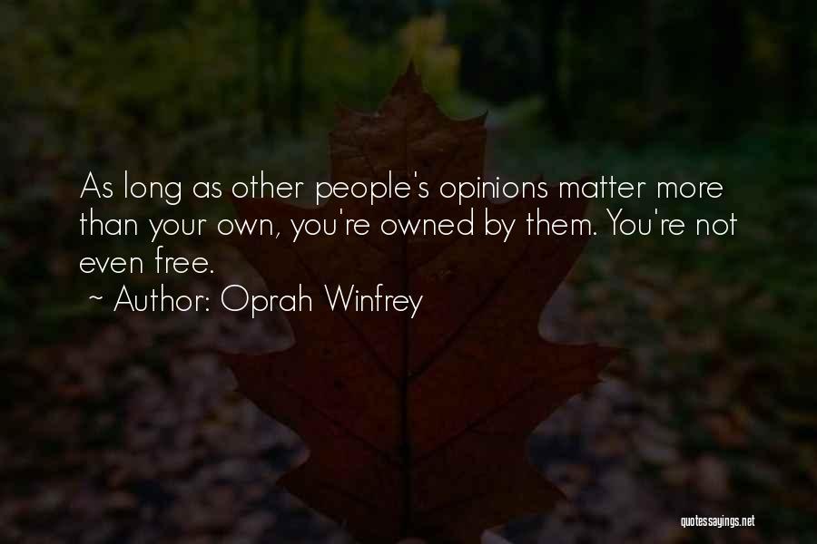 Negative Opinions Quotes By Oprah Winfrey