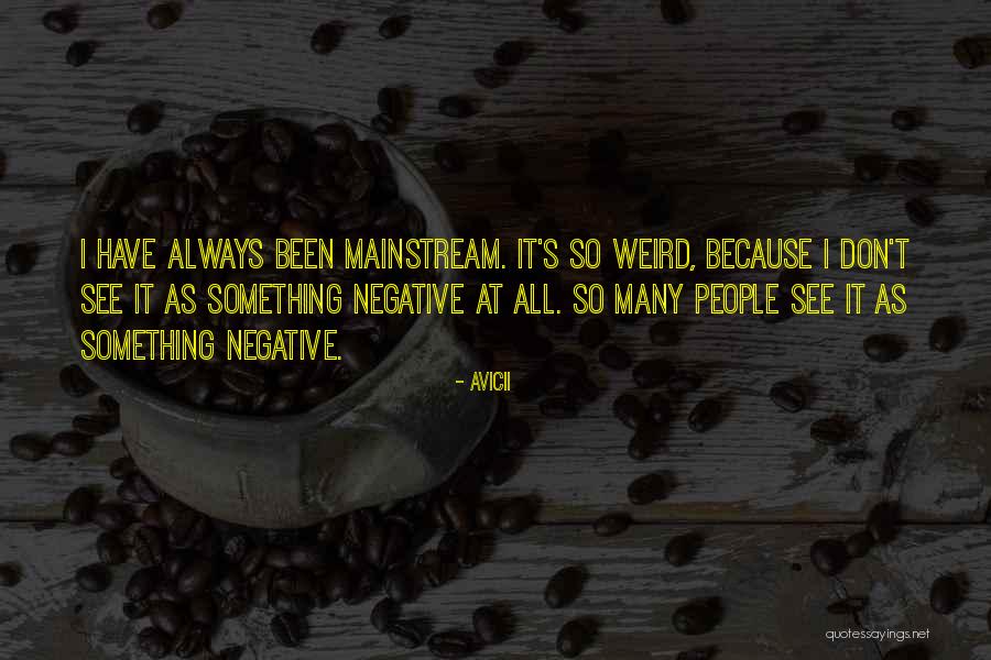 Negative People Quotes By Avicii Negative People Quotes By Avicii