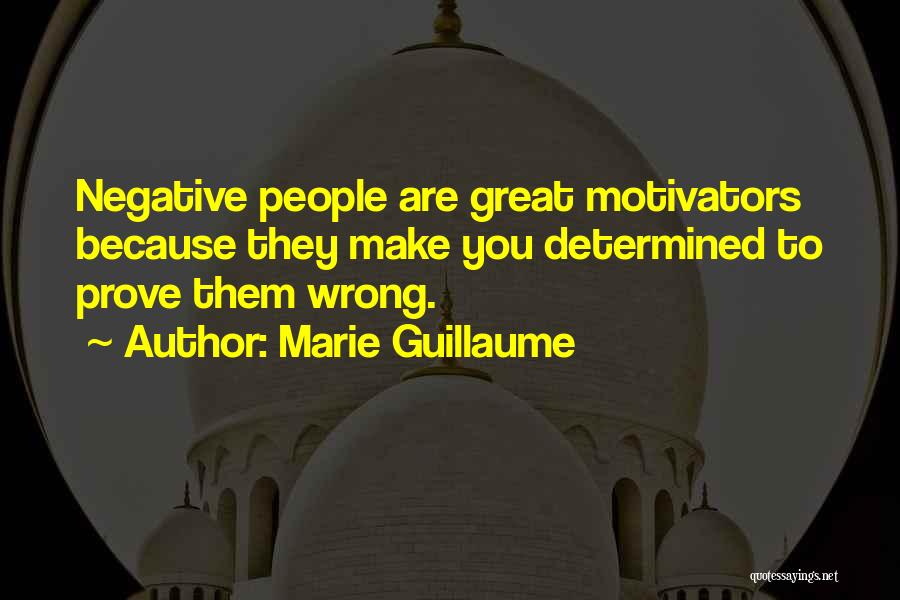 Negative People Quotes By Marie Guillaume