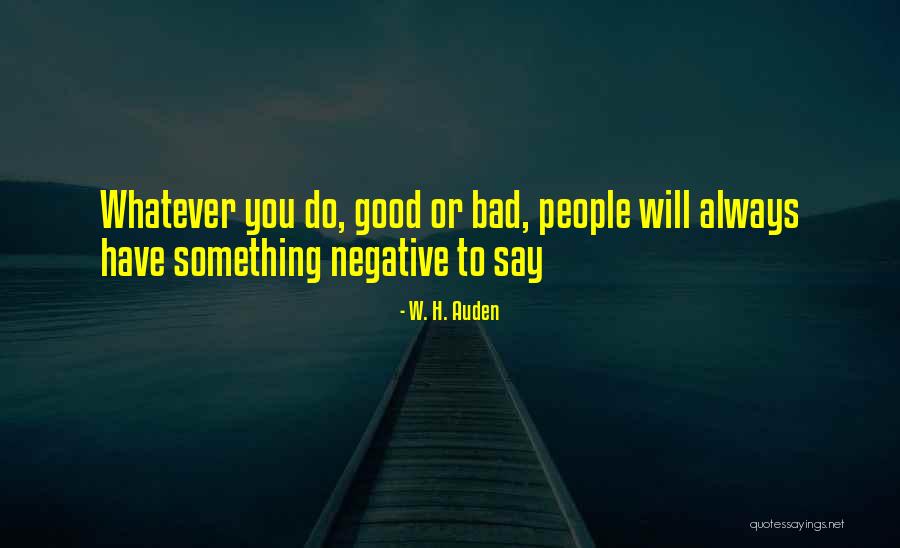 Negative People Quotes By W. H. Auden