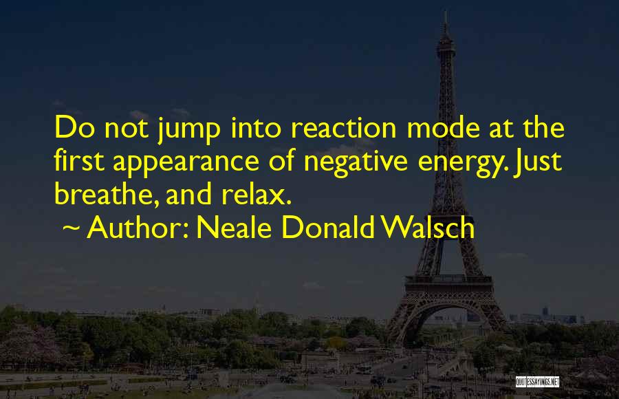 Negative Reaction Quotes By Neale Donald Walsch